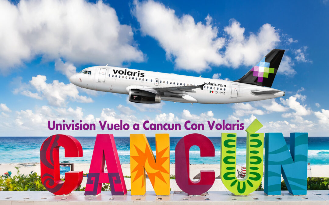 Win Airline Tickets to Cancun from Volaris – Enter Now!