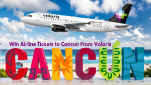 Win Airline Tickets to Cancun From Volaris
